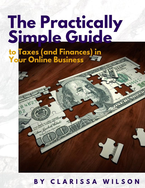 The Practically Simple Guide to Taxes (and Finances) in Your Online Business